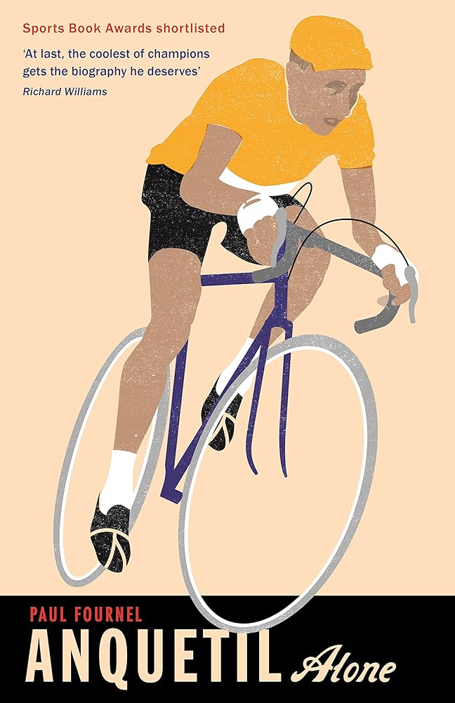 Anquetil, Alone: The legend of the controversial Tour de France champion cover image
