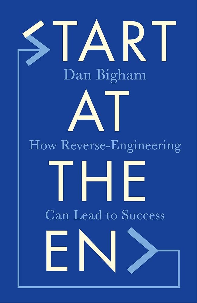Start at the End: How Reverse-Engineering Can Lead to Success cover image