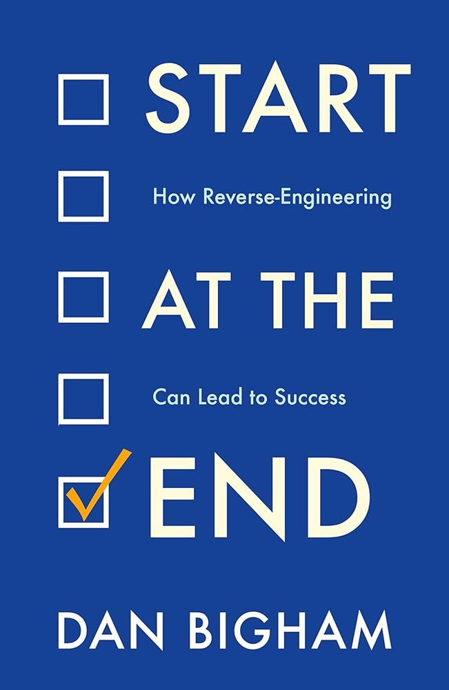 Start at the End: How Reverse-Engineering Can Lead to Success cover image
