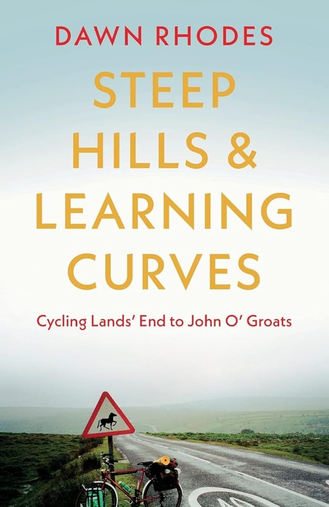 Steep Hills & Learning Curves: Cycling Lands' End to John O' Groats cover image