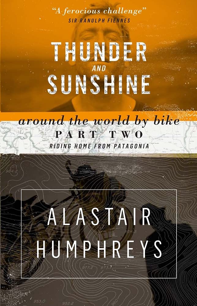 Thunder and Sunshine: Around the World by Bike, Part Two: Riding Home from Patagonia cover image