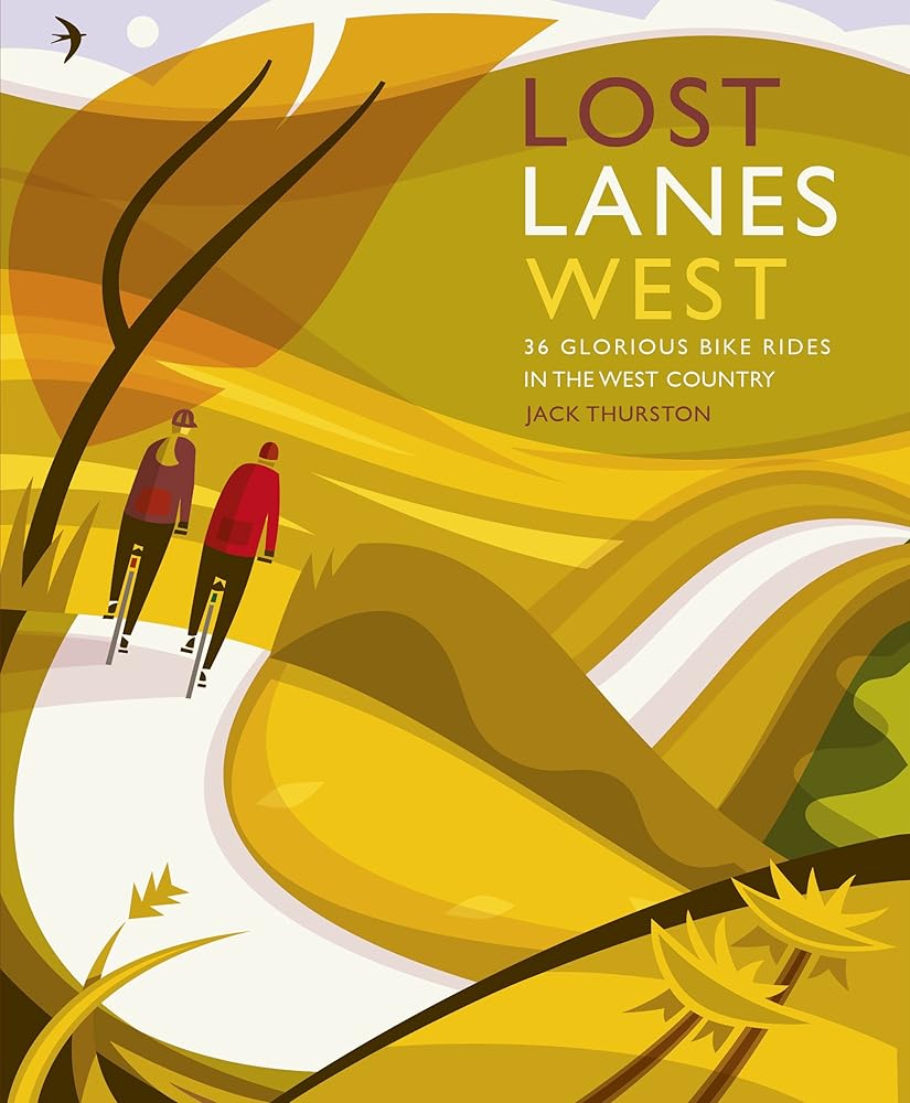 Lost Lanes West Country: 36 Glorious bike rides in Devon, Cornwall, Dorset, Somerset and Wiltshire cover image