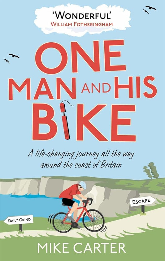 One Man and His Bike: A Life-changing Journey All the Way Around the Coast of Britain cover image