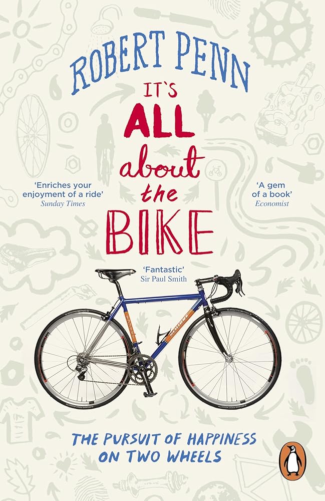 It's All About the Bike: The Pursuit Of Happiness On Two Wheels cover image