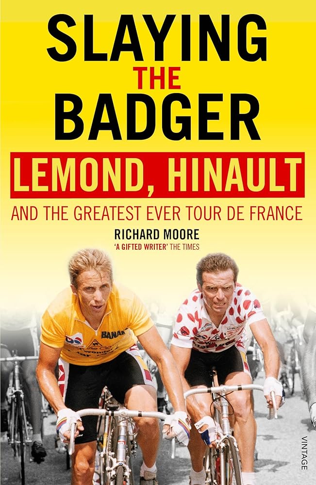 Slaying the Badger: LeMond, Hinault and the Greatest Ever Tour de France cover image