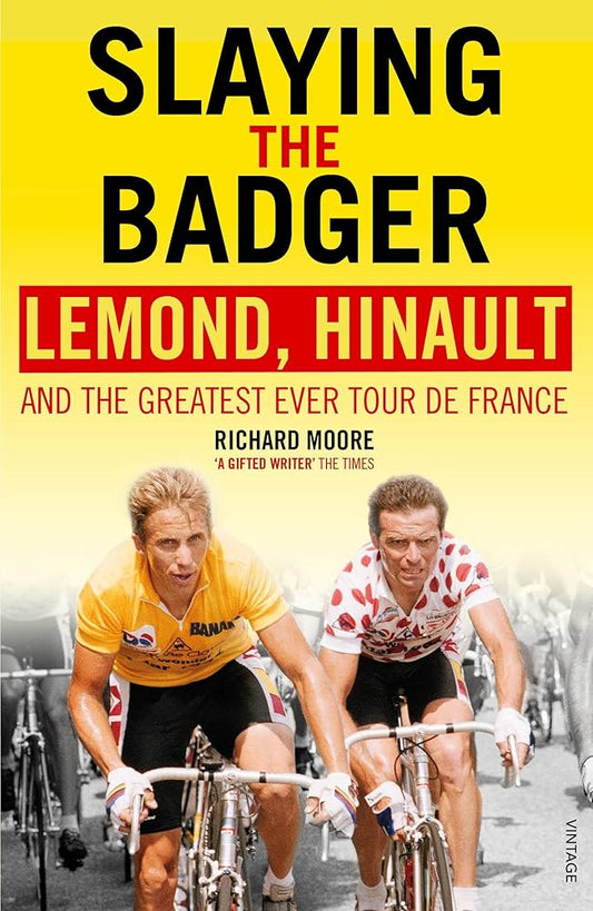 Slaying the Badger: LeMond, Hinault and the Greatest Ever Tour de France cover image