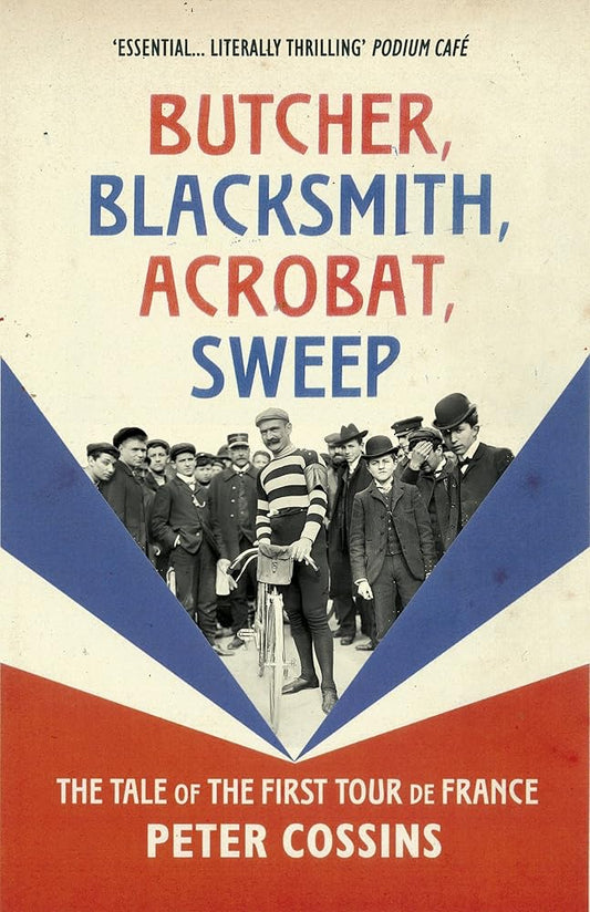 Butcher, Blacksmith, Acrobat, Sweep: The Tale of the First Tour de France cover image