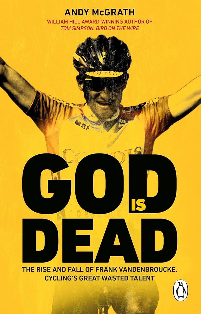 God is Dead: The Rise and Fall of Frank Vandenbroucke, Cycling's Great Wasted Talent cover image