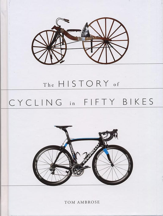 The History of Cycling in Fifty Bikes cover image