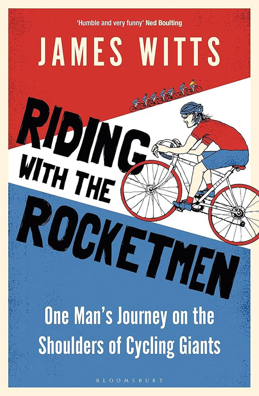 Riding With The Rocketmen: One Man's Journey on the Shoulders of Cycling Giants cover image