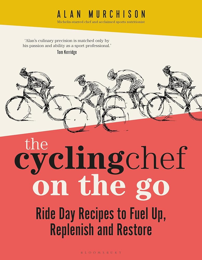 The Cycling Chef On the Go: Ride Day Recipes to Fuel Up, Replenish and Restore cover image