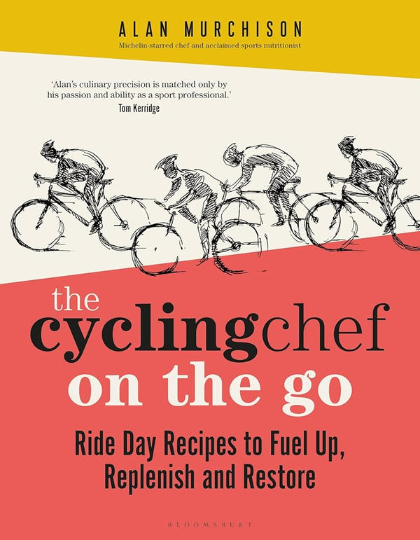 The Cycling Chef On the Go: Ride Day Recipes to Fuel Up, Replenish and Restore cover image