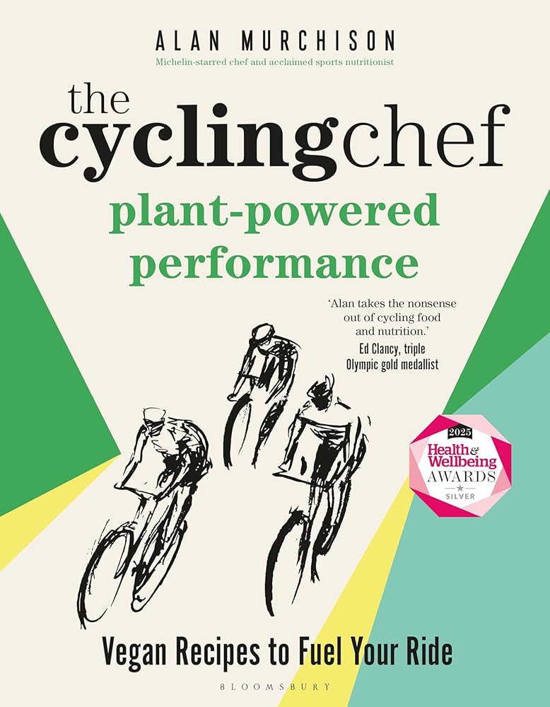 The Cycling Chef: Plant-Powered Performance: Vegan Recipes to Fuel Your Ride cover image