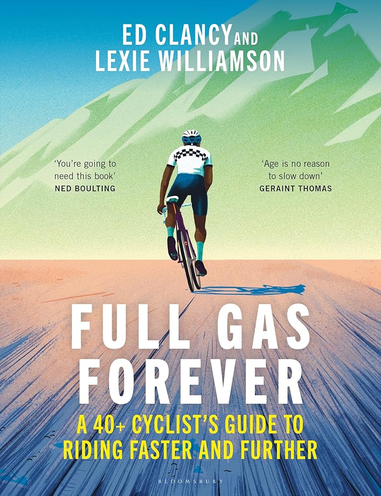 Full Gas Forever: A 40+ Cyclist's Guide to Riding Faster and Further cover image