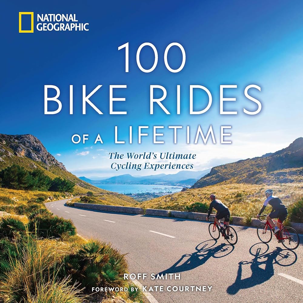 100 Bike Rides of a Lifetime: The World's Ultimate Cycling Experiences (100 of a Lifetime) cover image