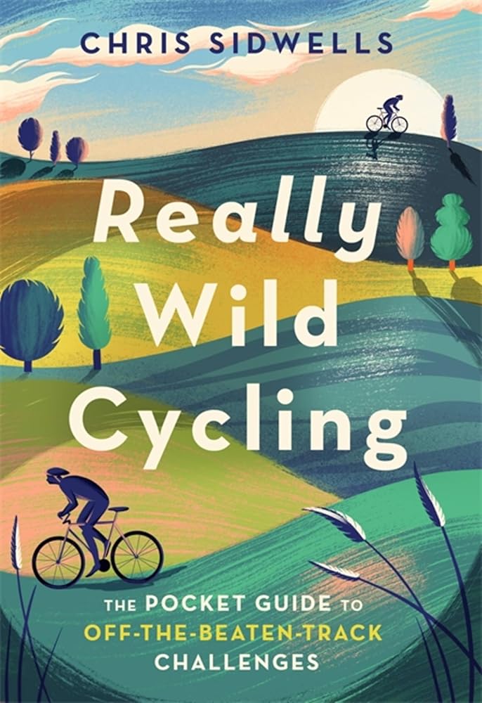 Really Wild Cycling: The pocket guide to off-the-beaten-track challenges cover image