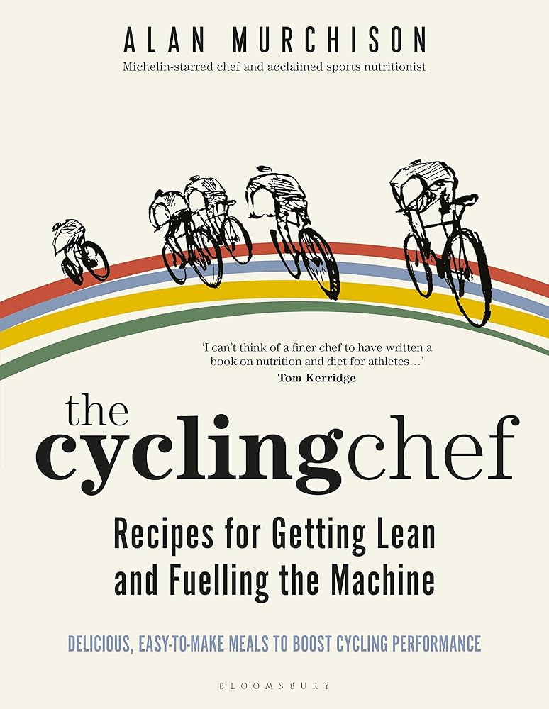 The Cycling Chef: Recipes for Getting Lean and Fuelling the Machine cover image
