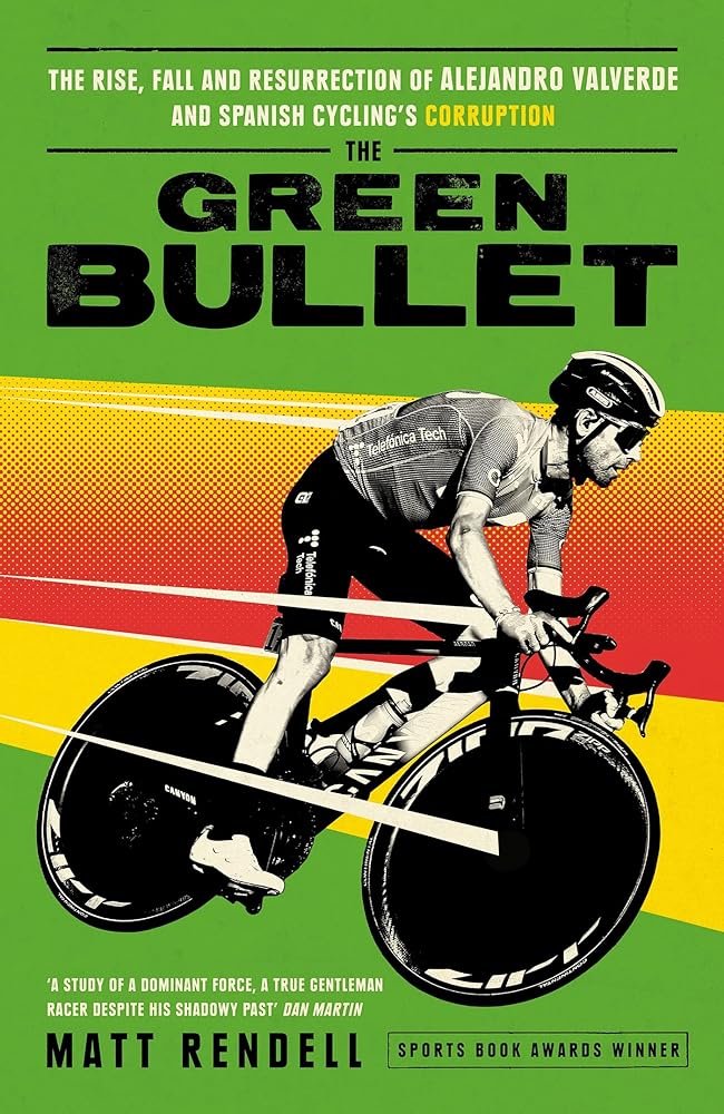 The Green Bullet: The rise, fall and resurrection of Alejandro Valverde and Spanish cycling’s corruption cover image
