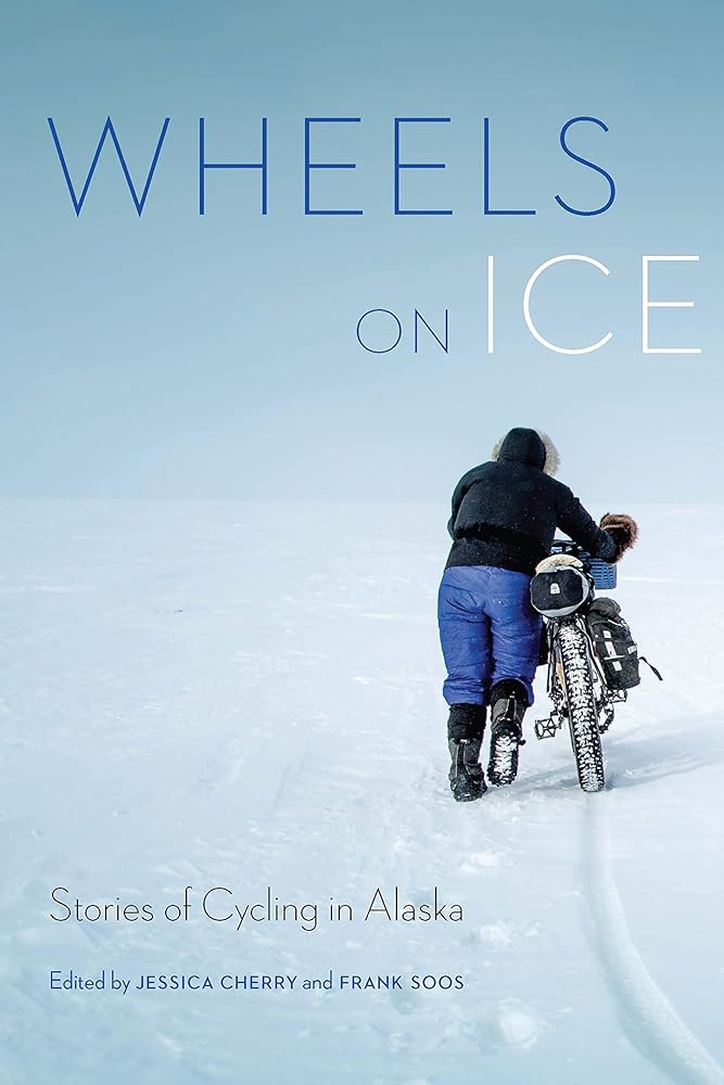 Wheels on Ice: Stories of Cycling in Alaska cover image