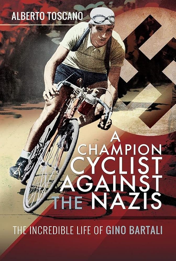 A Champion Cyclist Against the Nazis: The Incredible Life of Gino Bartali cover image