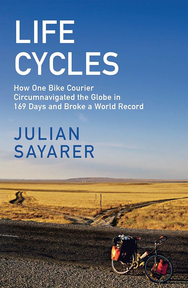 Life Cycles: How One Bike Courier Circumnavigated the Globe In 169 Days and Broke a World Record cover image