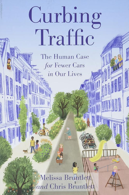 Curbing Traffic: The Human Case for Fewer Cars in Our Lives cover image