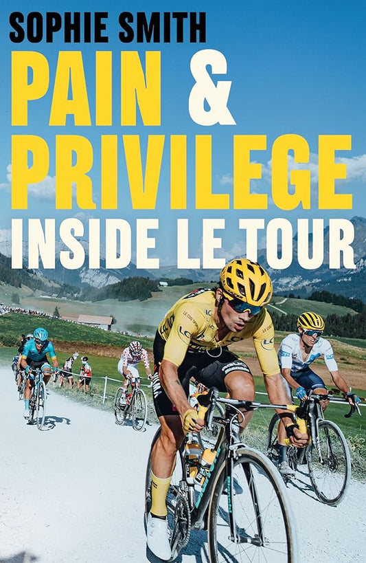 Pain and Privilege: Inside Le Tour cover image