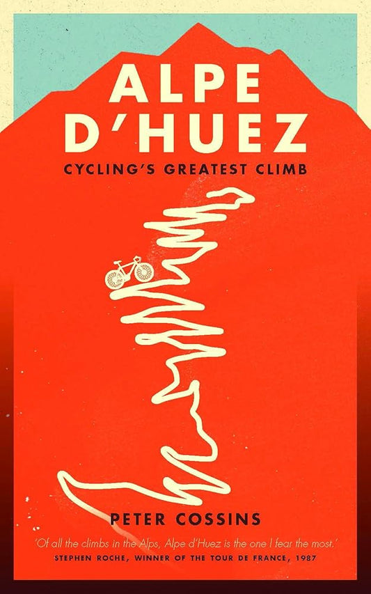 Alpe d'Huez: The Story of Pro Cycling's Greatest Climb cover image