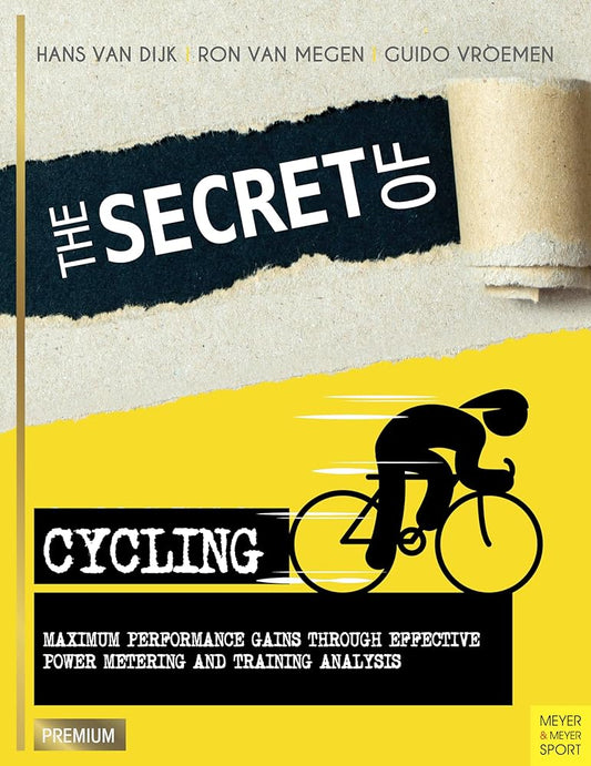 The Secret of Cycling: Maximum Performance Gains Through Effective Power Metering and Training Analysis cover image