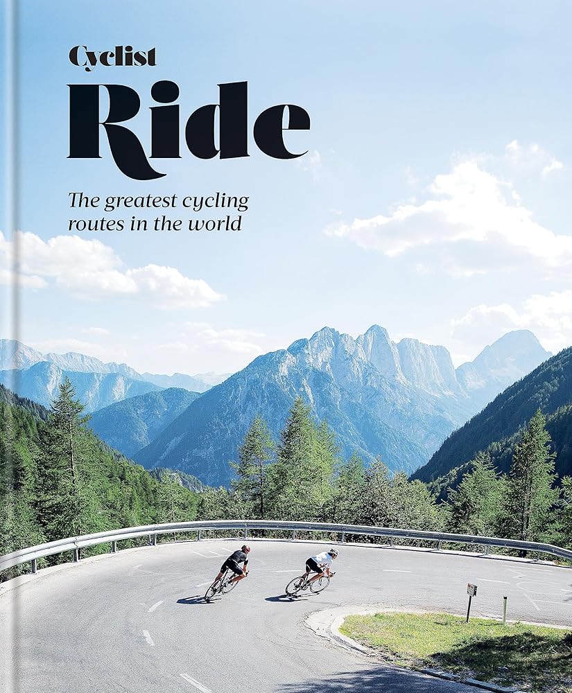 Cyclist Ride: The greatest cycling routes in the world cover image