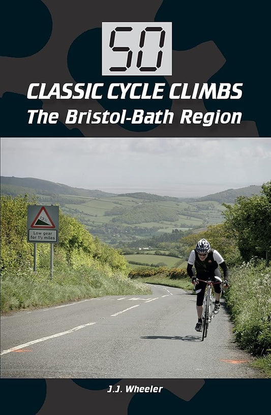 50 Classic Cycle Climbs: The Bristol-Bath Region cover image