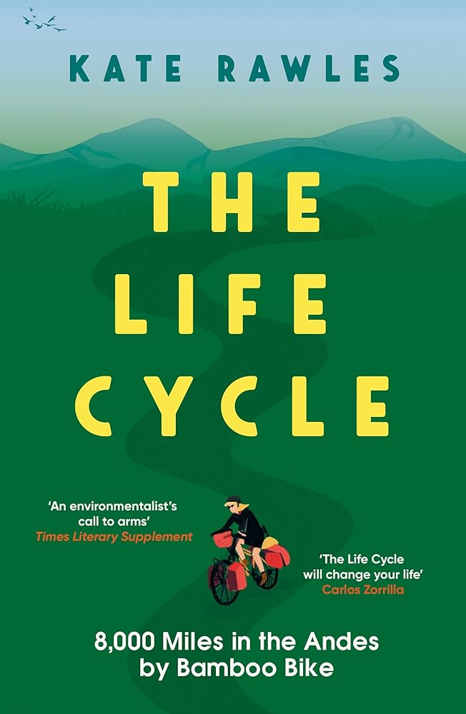 The Life Cycle: 8,000 Miles in the Andes by Bamboo Bike cover image