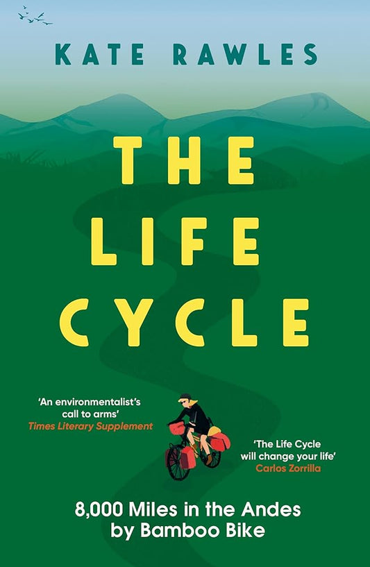 The Life Cycle: 8,000 Miles in the Andes by Bamboo Bike cover image