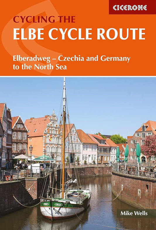 The Elbe Cycle Route: Elberadweg - Czech Republic and Germany to the North Sea (Cicerone Cycling Guides) cover image
