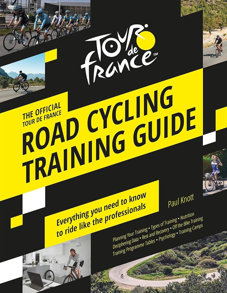 Tour de France Road Cycling Training Guide: Everything you need to know to ride like the professionals cover image
