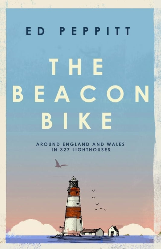 Beacon Bike: Around England and Wales in 327 Lighthouses cover image