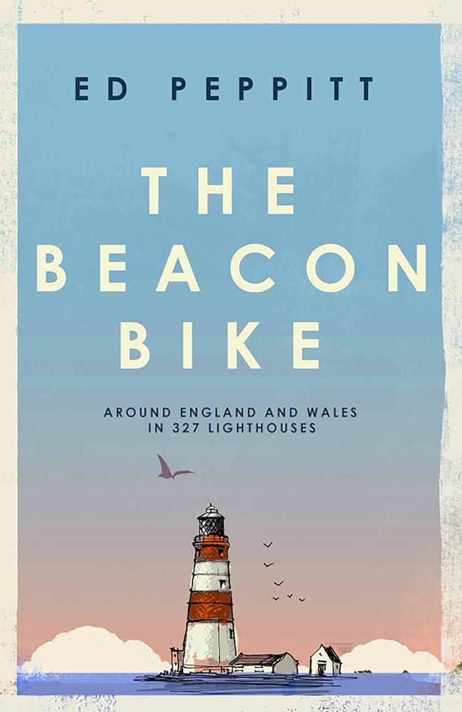 The Beacon Bike: Around England and Wales in 327 Lighthouses cover image