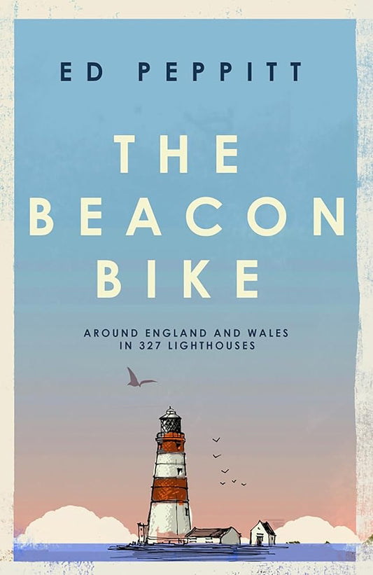 The Beacon Bike: Around England and Wales in 327 Lighthouses cover image