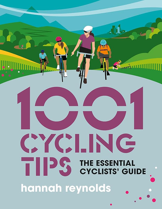 1001 Cycling Tips: The essential cyclists’ guide cover image