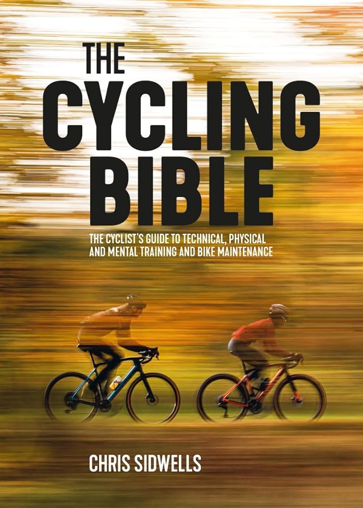 The Cycling Bible: The cyclist’s guide to technical, physical and mental training and bike maintenance cover image
