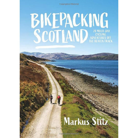 Bikepacking Scotland: 20 multi-day cycling adventures off the beaten track cover image