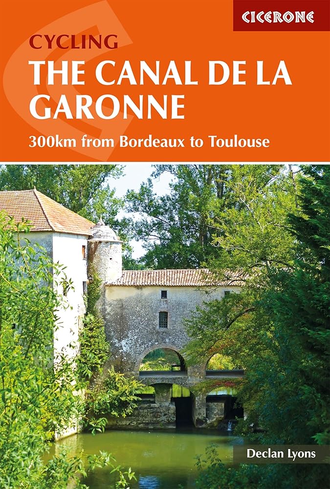 Cycling the Canal de la Garonne: 300km from Bordeaux to Toulouse (Cicerone Cycling Guides) cover image