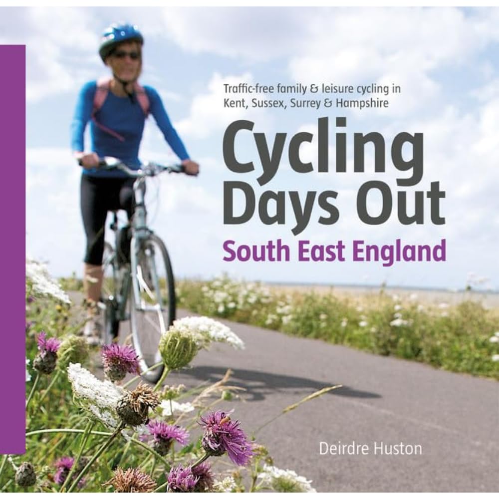 Cycling Days Out - South East England: Traffic-free Family and Leisure Cycling in Kent, Sussex, Surrey and Hampshire cover image