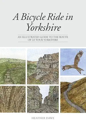 A Bicycle Ride in Yorkshire: An Illustrated Guide to the Route of Le Tour Yorkshire cover image