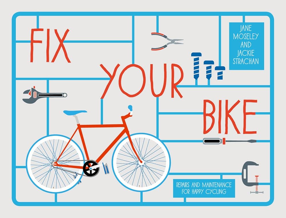 Fix Your Bike: Repairs and Maintenance for Happy Cycling cover image