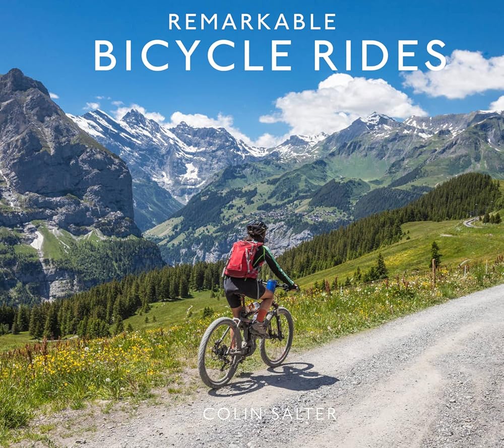 Remarkable Bicycle Rides: An amazing tour of the world’s most fascinating bike routes cover image