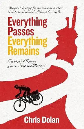 Everything Passes, Everything Remains: Freewheelin' Through Spain, Song and Memory cover image
