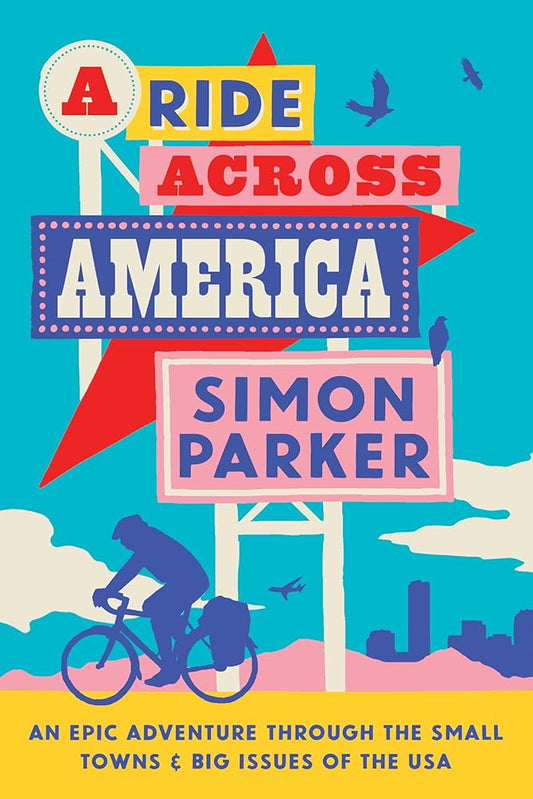 A Ride Across America: A 4,000-Mile Adventure Through the Small Towns and Big Issues of the USA cover image