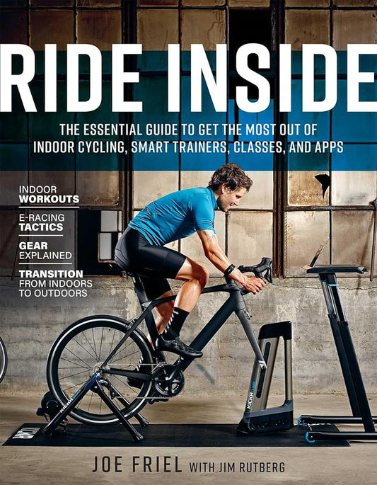 Ride Inside: The Essential Guide to Get the Most Out of Indoor Cycling, Smart Trainers, Classes, and Apps cover image