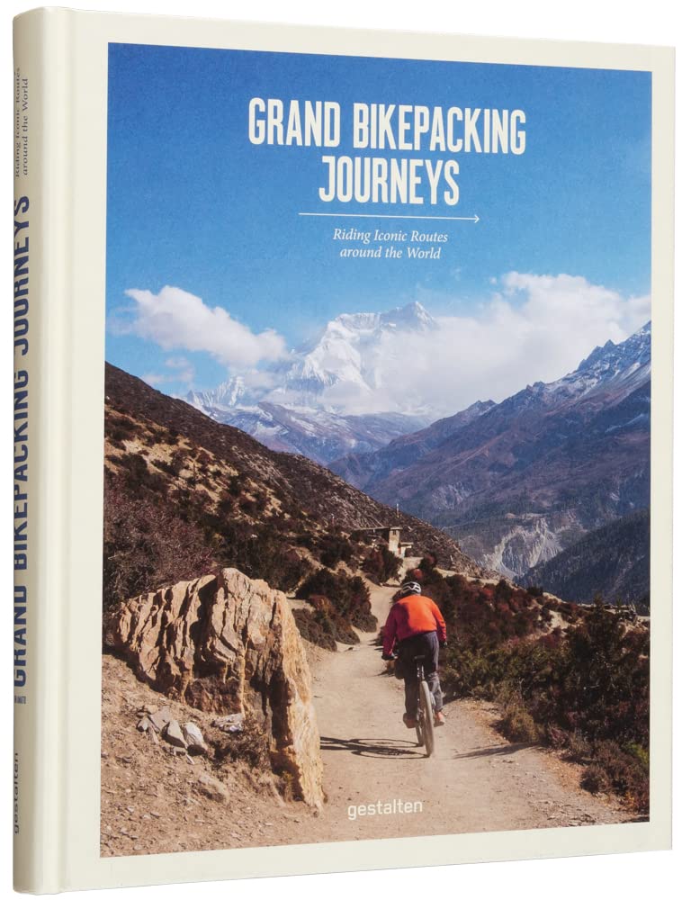 Grand Bikepacking Journeys: Riding Iconic Routes around the World: Touring the world's most iconic cycling routes cover image